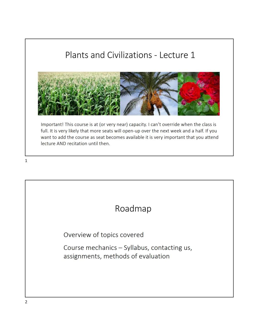 1
2
# Plants and Civilizations - Lecture 1

Important! This course is at (or very near) capacity. I can't override when the class is
full. I