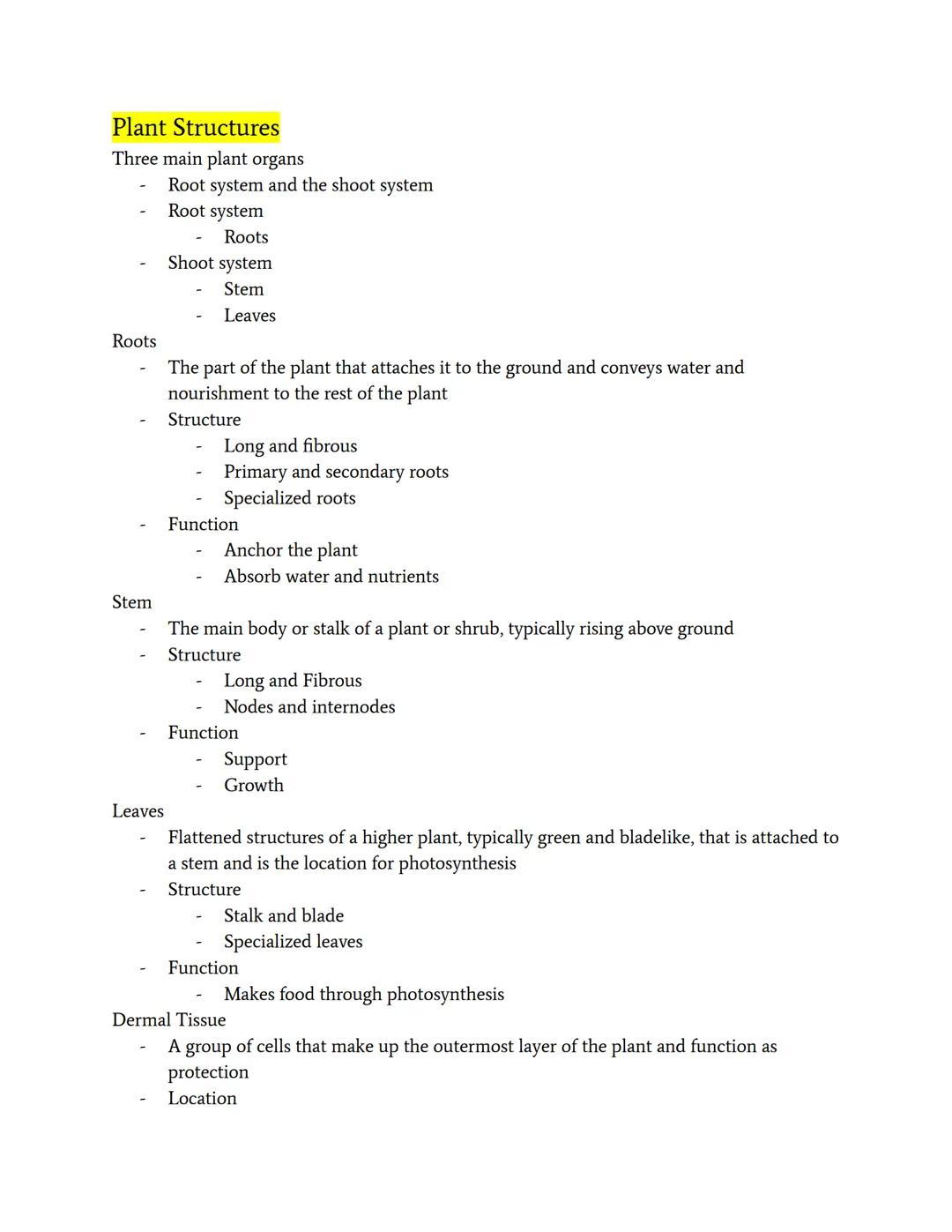Plant Structures

Three main plant organs
- Root system and the shoot system
	- Root system
		- Roots
	- Shoot system
		- Stem
		- Leaves
Ro