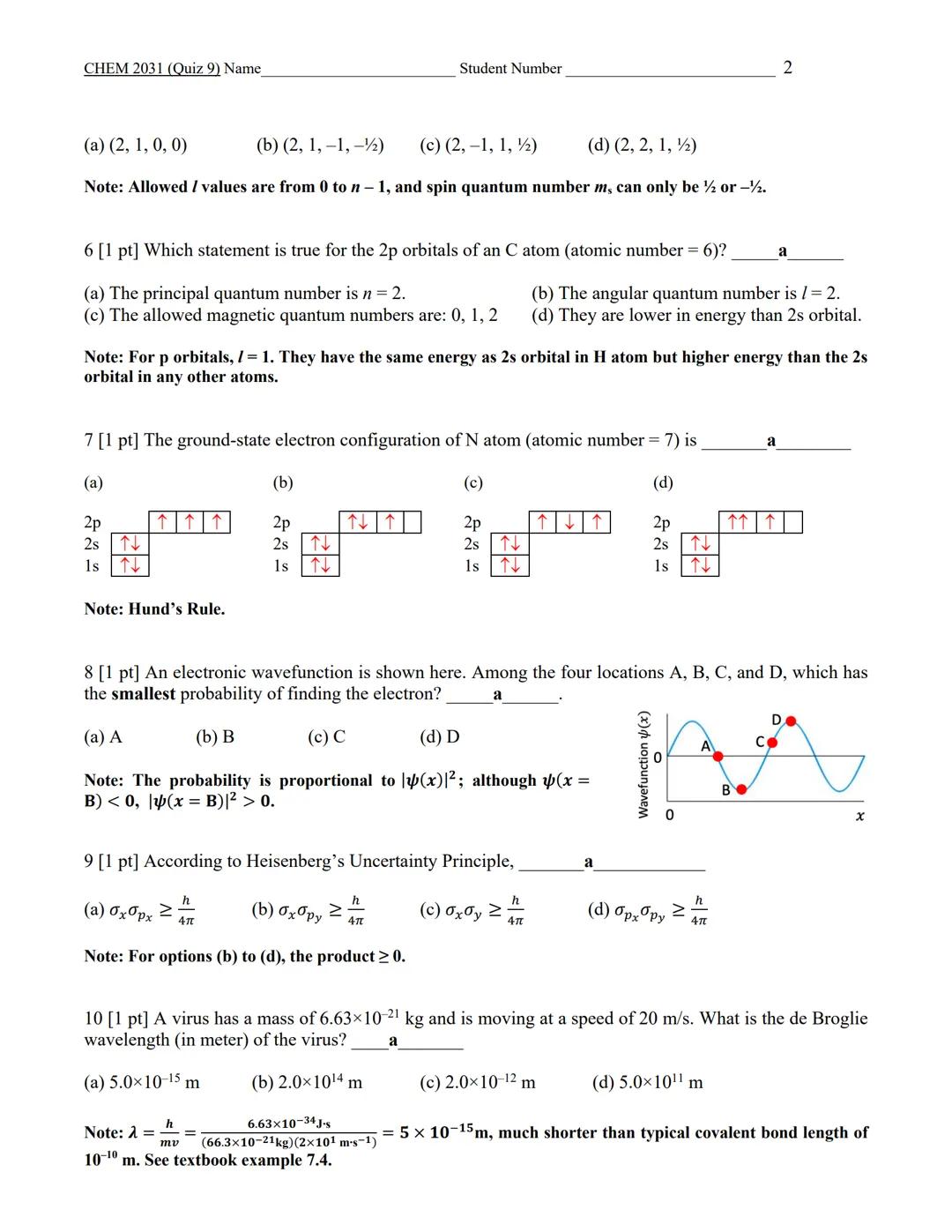 CHEM 2031 (Quiz 9) Name
Student Number
This quiz has two pages.
$h=6.63 \times 10^{-34}$ J-s
$1 nm = 10^{-9} m$
$R_H=2.18 \times 10^{-18}$ J