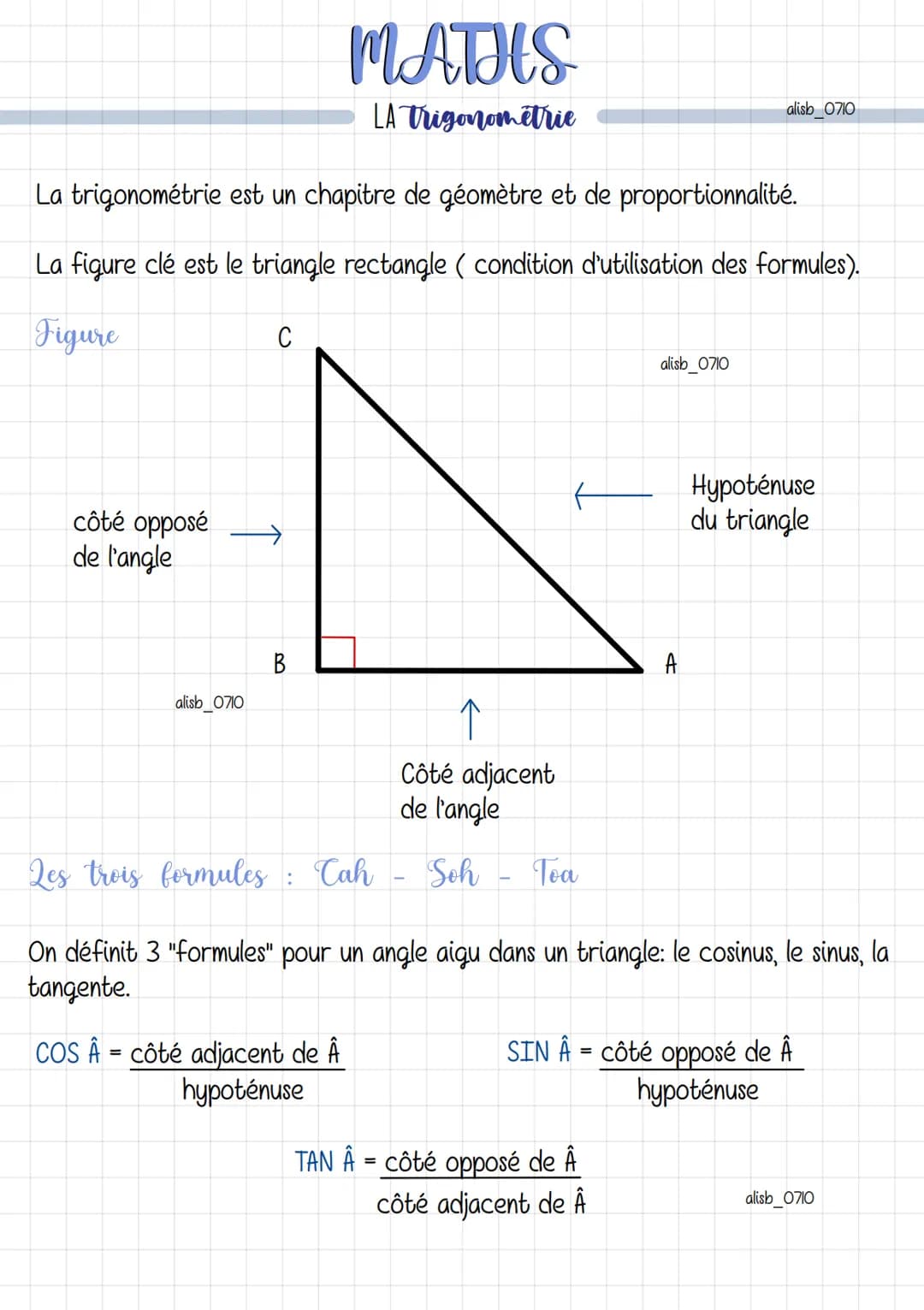 # MATHS
LA Trigonométrie

La trigonométrie est un chapitre de géomètre et de proportionnalité.
alisb 0710

La figure clé est le triangle rec