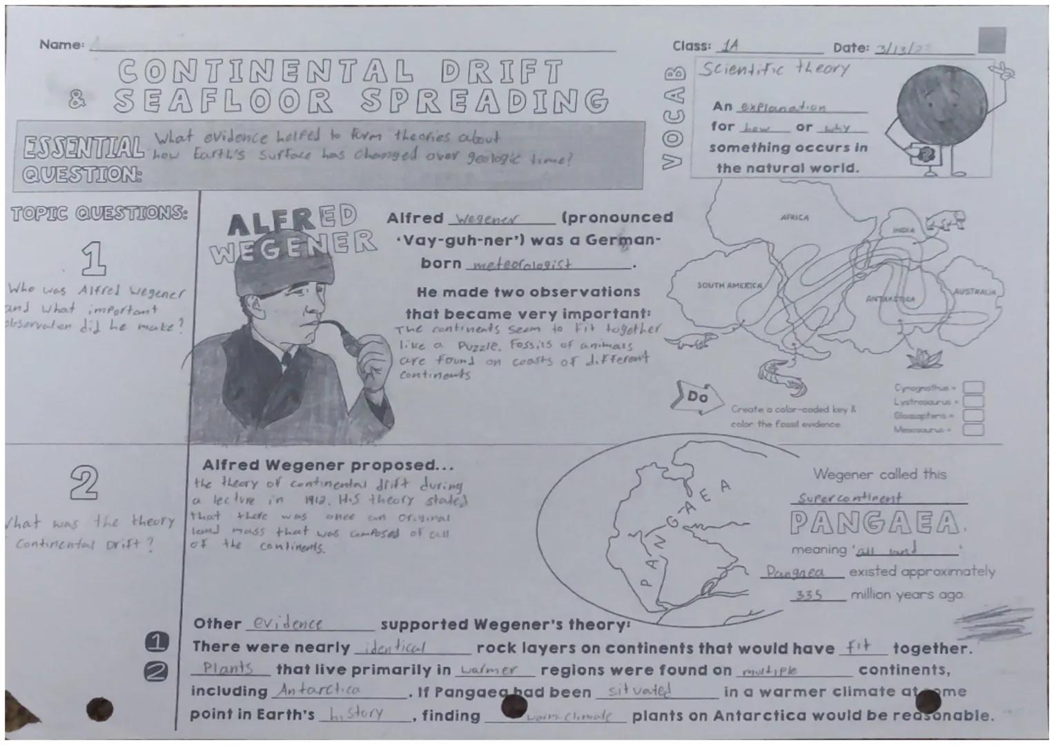 Name:
Class: 1A
Date: 3/13/23
Scientific theory
CONTINENTAL DRIFT
& SEAFLOOR SPREADING
ESSENTIAL What evidence helped to form theories about