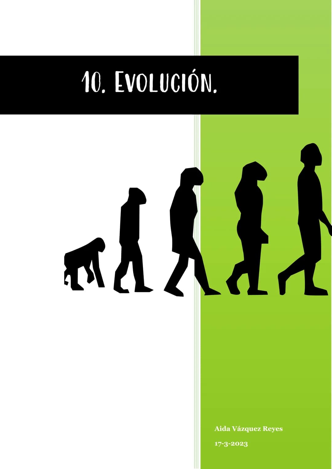 # 10. EVOLUCIÓN.

Aida Vázquez Reyes

17-3-2023 # 1. PRUEBAS DE LA EVOLUCIÓN.

➡Proceso de transformación de unas especies en otras mediante