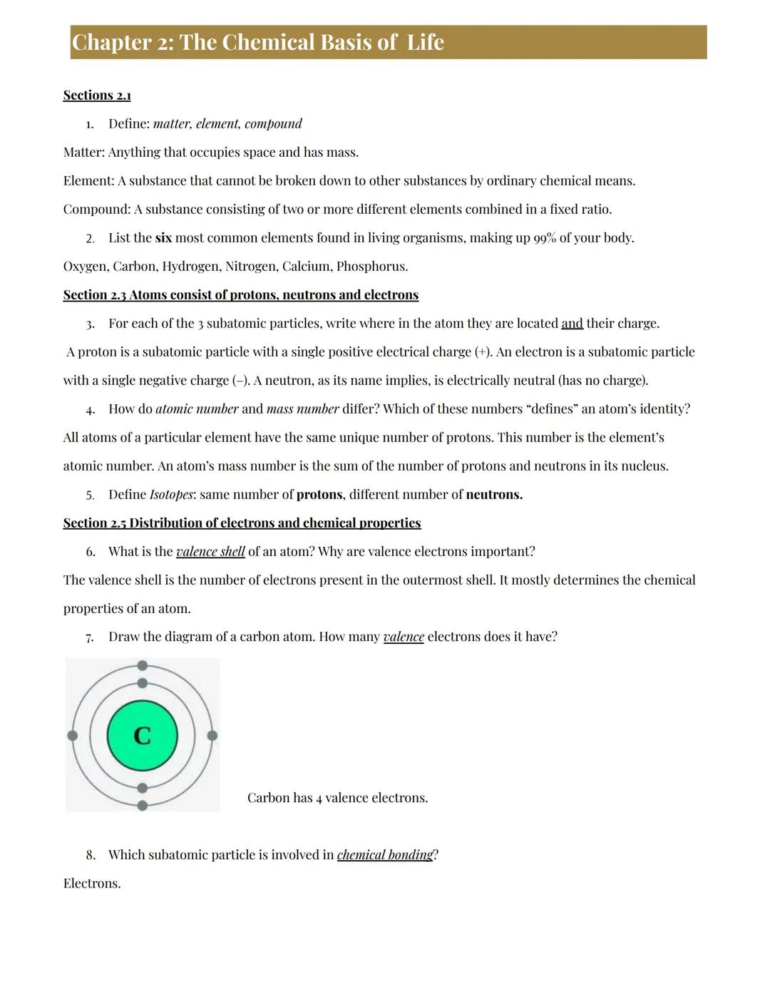 # Chapter 2: The Chemical Basis of Life

Sections 2.1

1. Define: matter, element, compound

Matter: Anything that occupies space and has ma