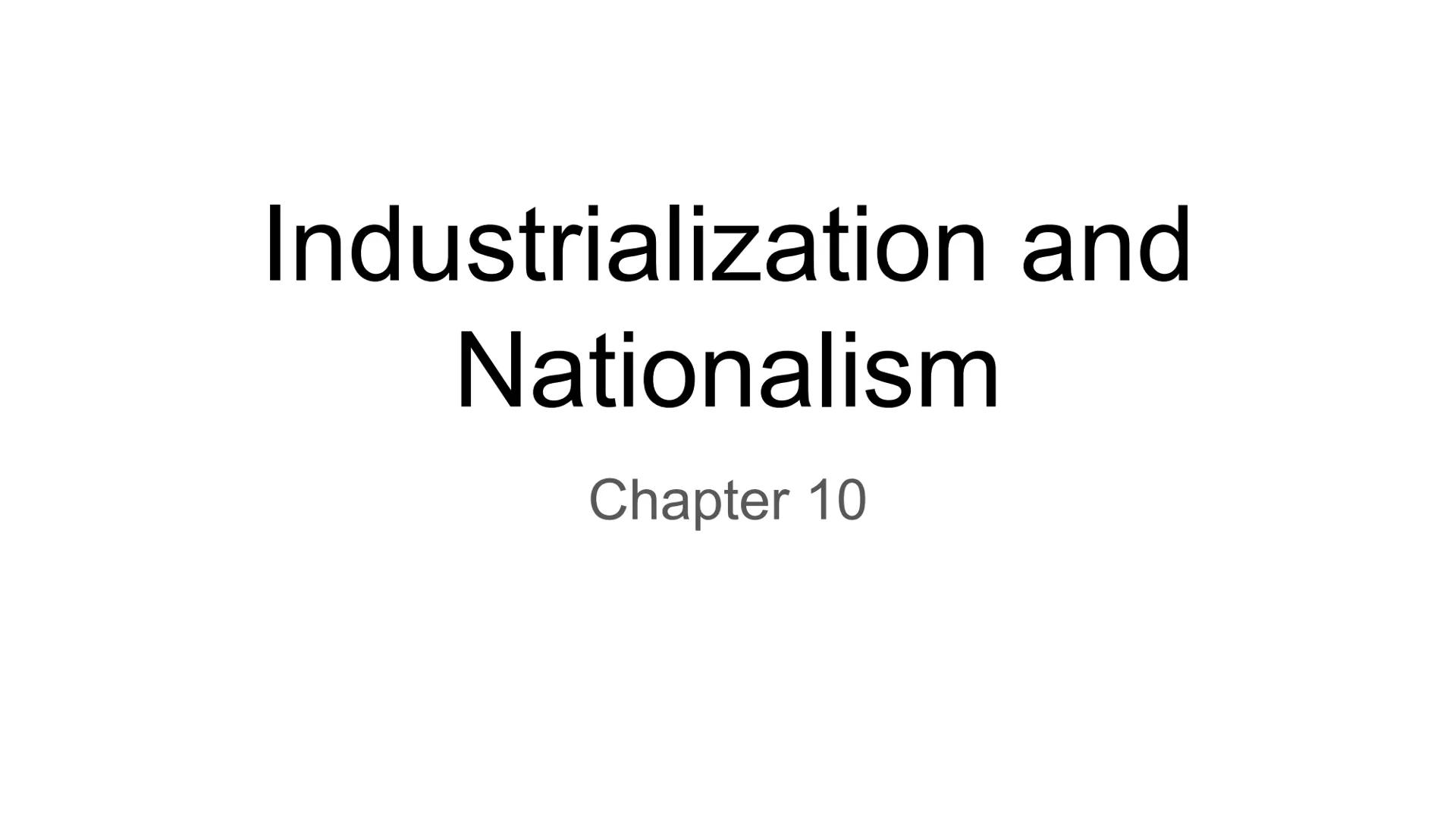 # Industrialization and Nationalism

Chapter 10 # The Industrial Revolution

Lesson 1 # capital/entrepreneur

- Money available for investme