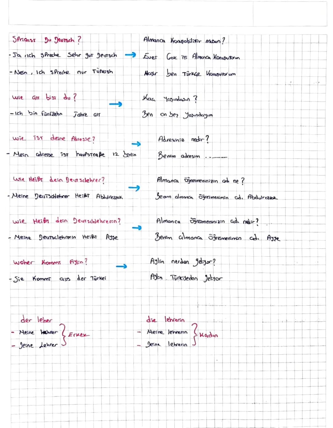 # ALMANCA

wer bist du?
Sen Kimsin?
→
-Ich bin Anna
Ben anna'yım

wie heißt du?
Adin ne?
-Ich, heße Anna
Benim adım Anna

wie ist dein name?