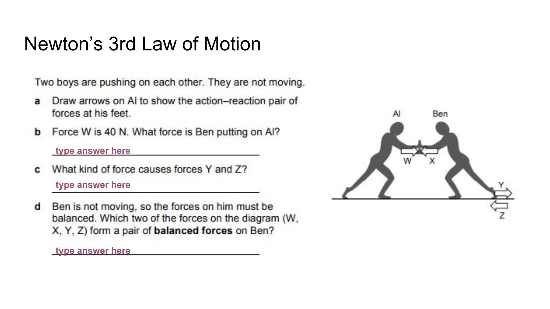 # Applying Newton's 3rd Law of Motion

Action

Reaction # Action-Reaction

In the example to the right, the
action-reaction pair is shown by
