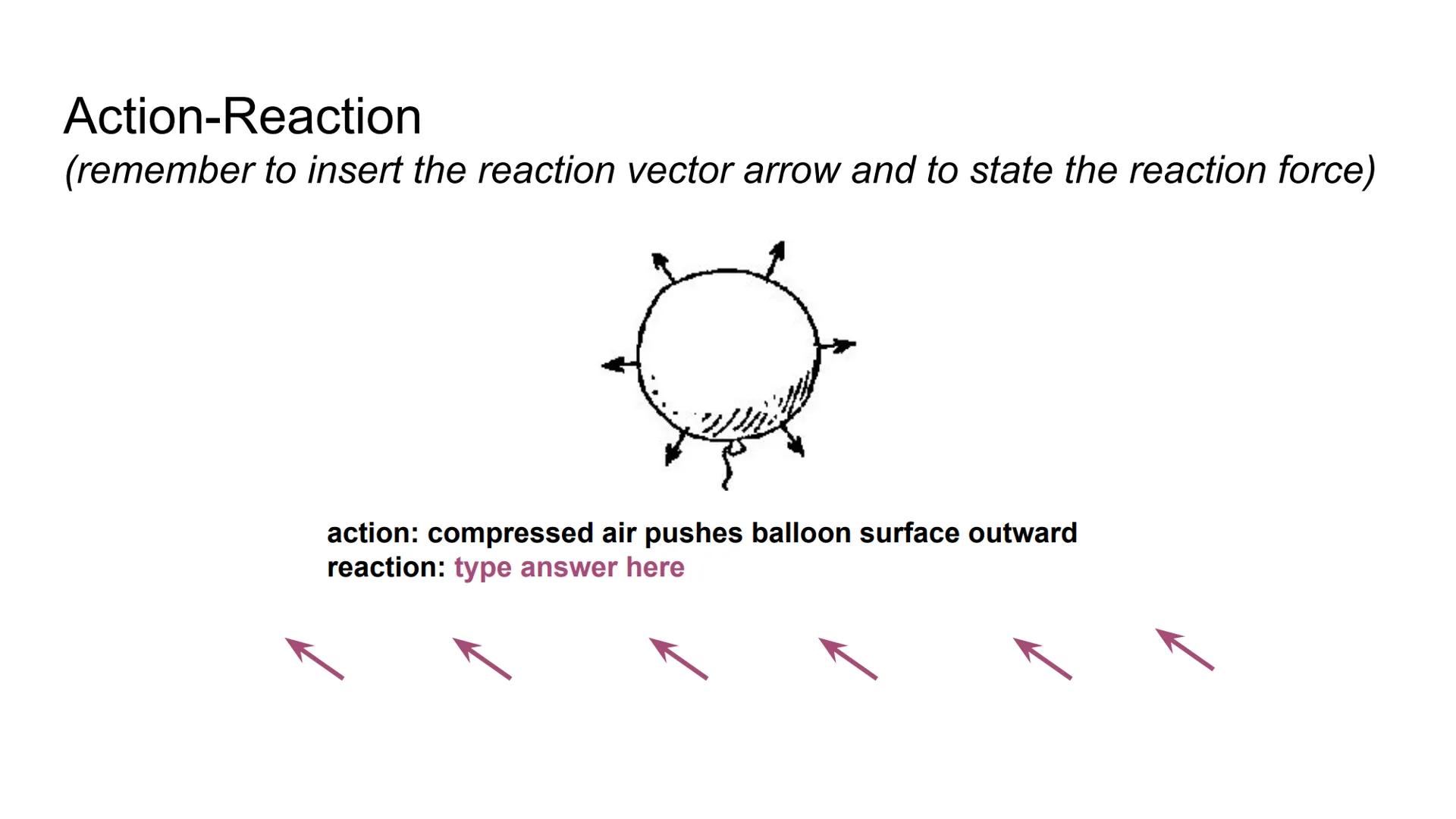 # Applying Newton's 3rd Law of Motion

Action

Reaction # Action-Reaction

In the example to the right, the
action-reaction pair is shown by