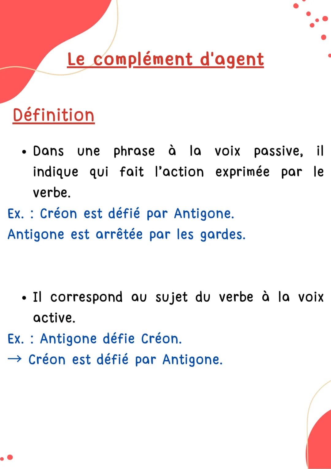 # COMPLÉMENT
# D'AGENT
Français ## Le complément d'agent

### Définition

*   Dans une phrase à la voix passive, il
    indique qui fait l'a