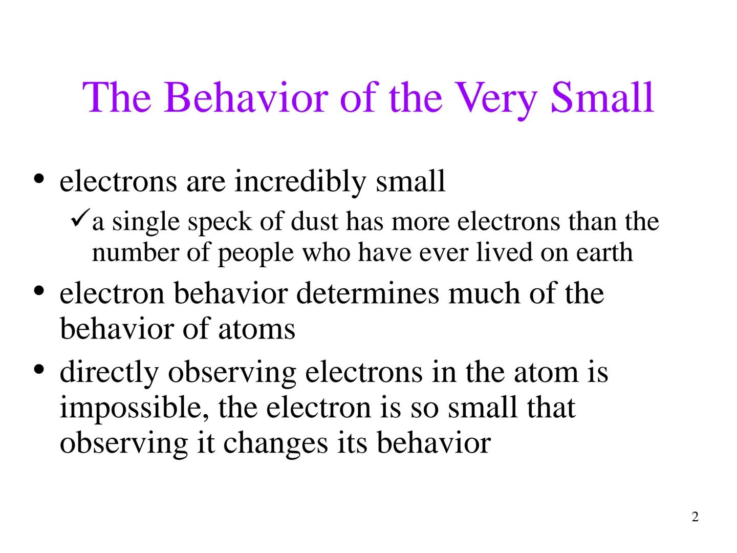 # Chapter 7

The Quantum-
Mechanical
Model of the
Atom # The Behavior of the Very Small

*   electrons are incredibly small
✓ a single speck