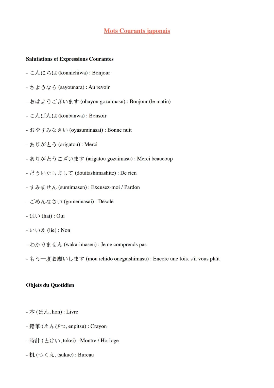 Mots Courants japonais

Salutations et Expressions Courantes

- こんにちは (konnichiwa): Bonjour

- さようなら (sayounara): Au revoir

- おはようございます (oh