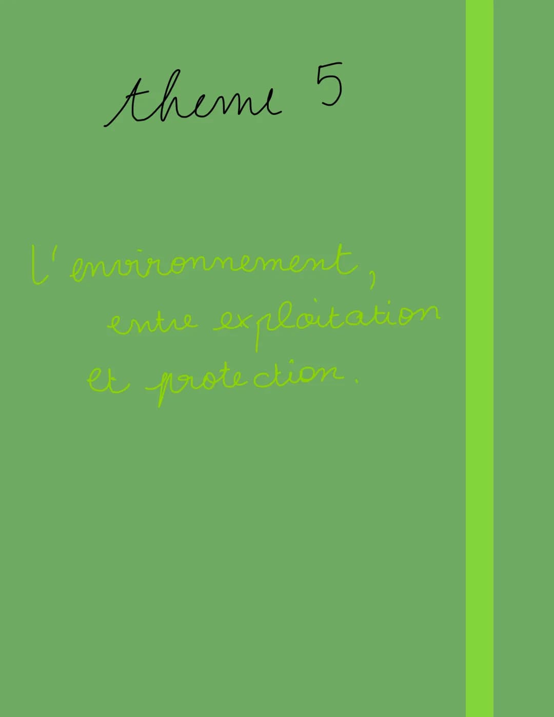 theme 5

l'environnement,
entre exploitation
et protection. Introduction

* ENVIRONNEMENT = cadre de vie des individus. Comprend le
milieu n