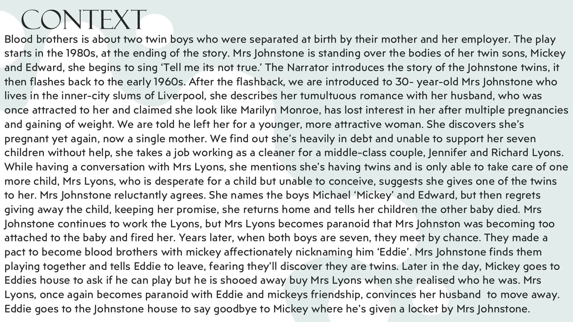 # BLOOD
# BROTHERS
# PORTFOLIO

BY SHAYE KELLY CONTEXT AND
THE WRITER # CONTEXT
Blood brothers is about two twin boys who were separated at 