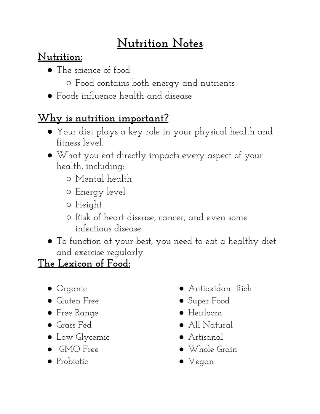 Nutrition:
Nutrition Notes
• The science of food
o Food contains both energy and nutrients
• Foods influence health and disease

Why is nutr