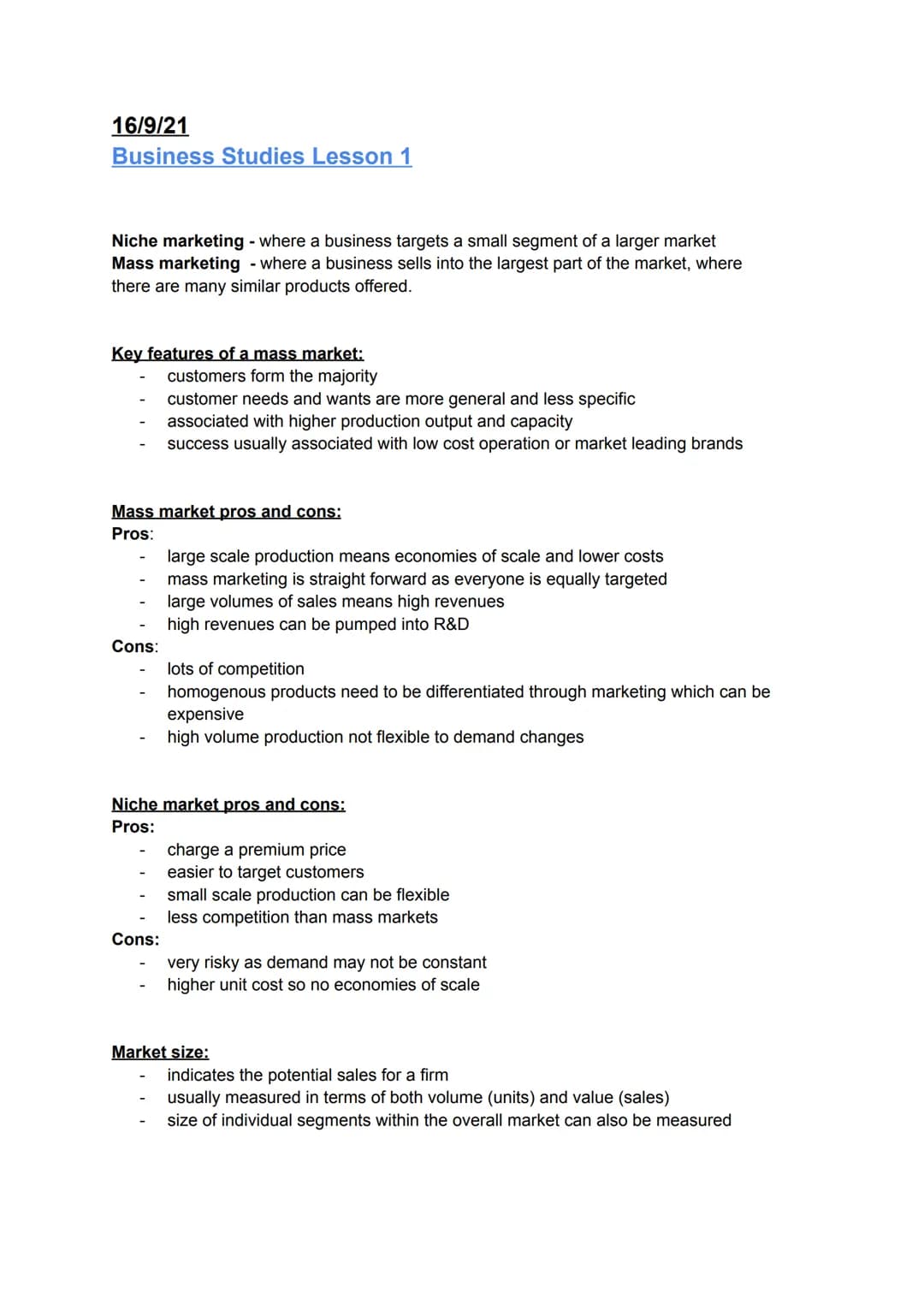 16/9/21
Business Studies Lesson 1

Niche marketing - where a business targets a small segment of a larger market
Mass marketing where a busi