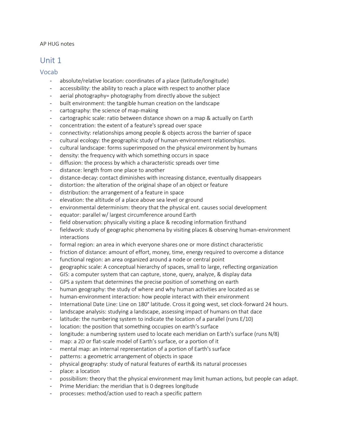 AP HUG notes

Unit 1

Vocab

- absolute/relative location: coordinates of a place (latitude/longitude)
- accessibility: the ability to reach