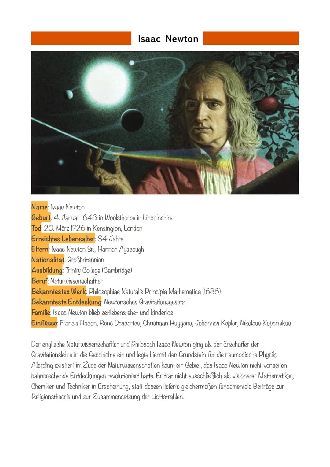 # Isaac Newton

Name: Isaac Newton

Geburt: 4. Januar 1643 in Woolsthorpe in Lincolnshire

Tod: 20. März 1726 in Kensington, London

Erreich