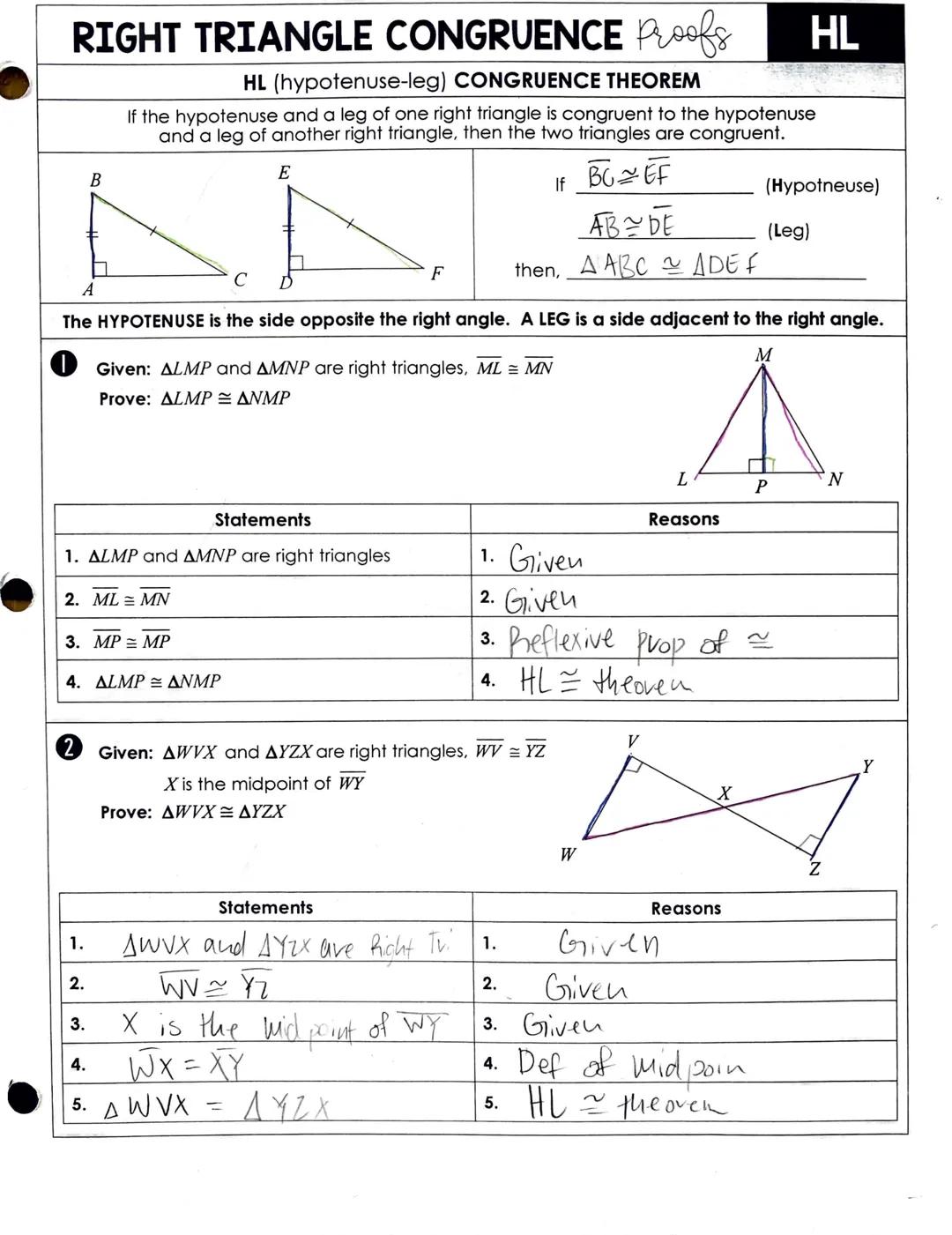 # RIGHT TRIANGLE CONGRUENCE Proofs HL

HL (hypotenuse-leg) CONGRUENCE THEOREM

If the hypotenuse and a leg of one right triangle is congruen