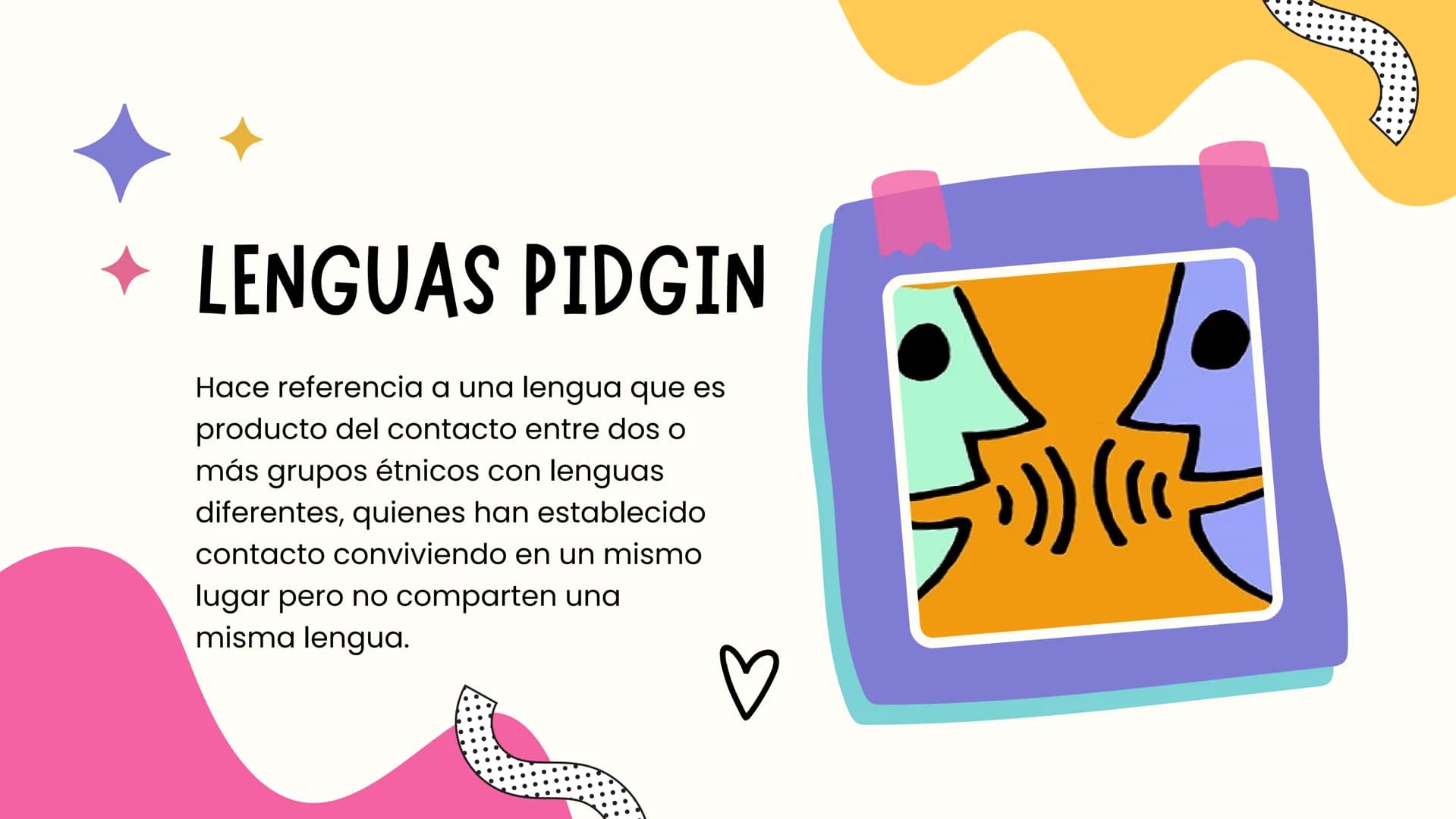 LENGUAS PIDGIN

Y PIDGINIZACIÓN # ÍNDICE

Lenguas pidgin

• Definición.

• Usos y utilidad.

• Características.

• Historia y origen.

• Eje