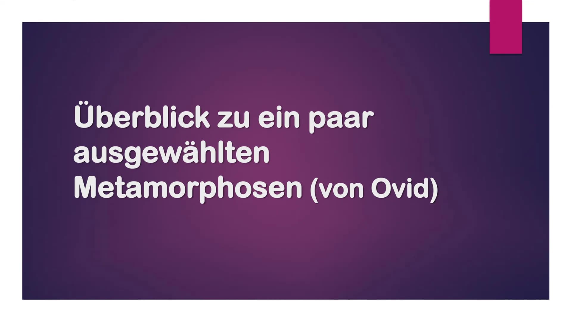 # Überblick zu ein paar

ausgewählten

Metamorphosen (von Ovid) # DEFINITION WICHTIGER BEGRIFFE

*   Aitiologie
= eine Erzählung, die den Ur