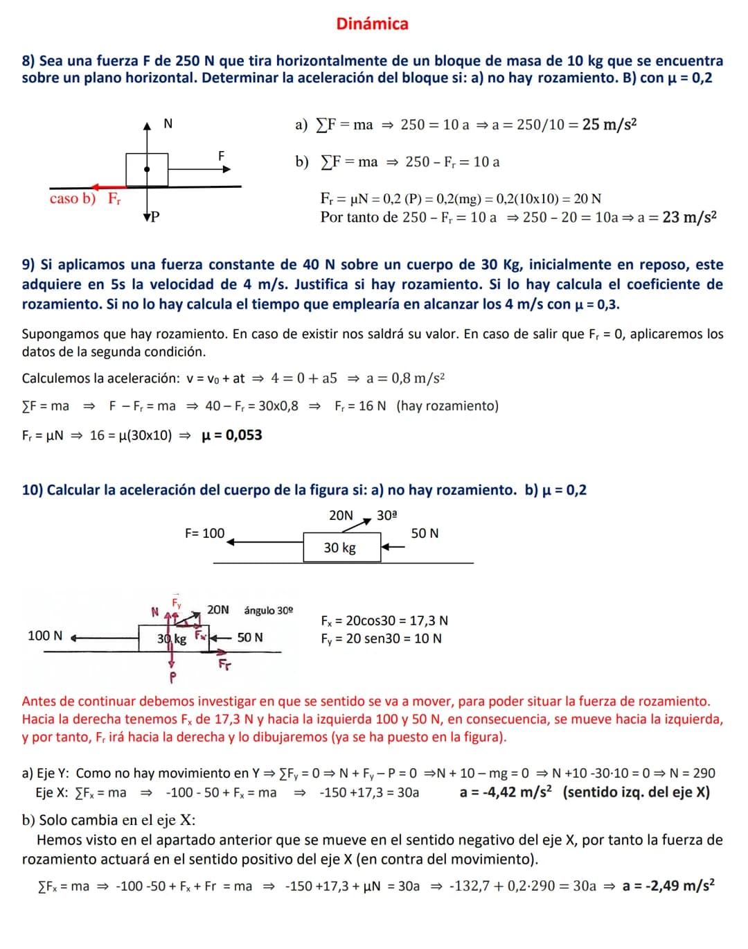 # Dinámica

8) Sea una fuerza F de 250 N que tira horizontalmente de un bloque de masa de 10 kg que se encuentra
sobre un plano horizontal. 