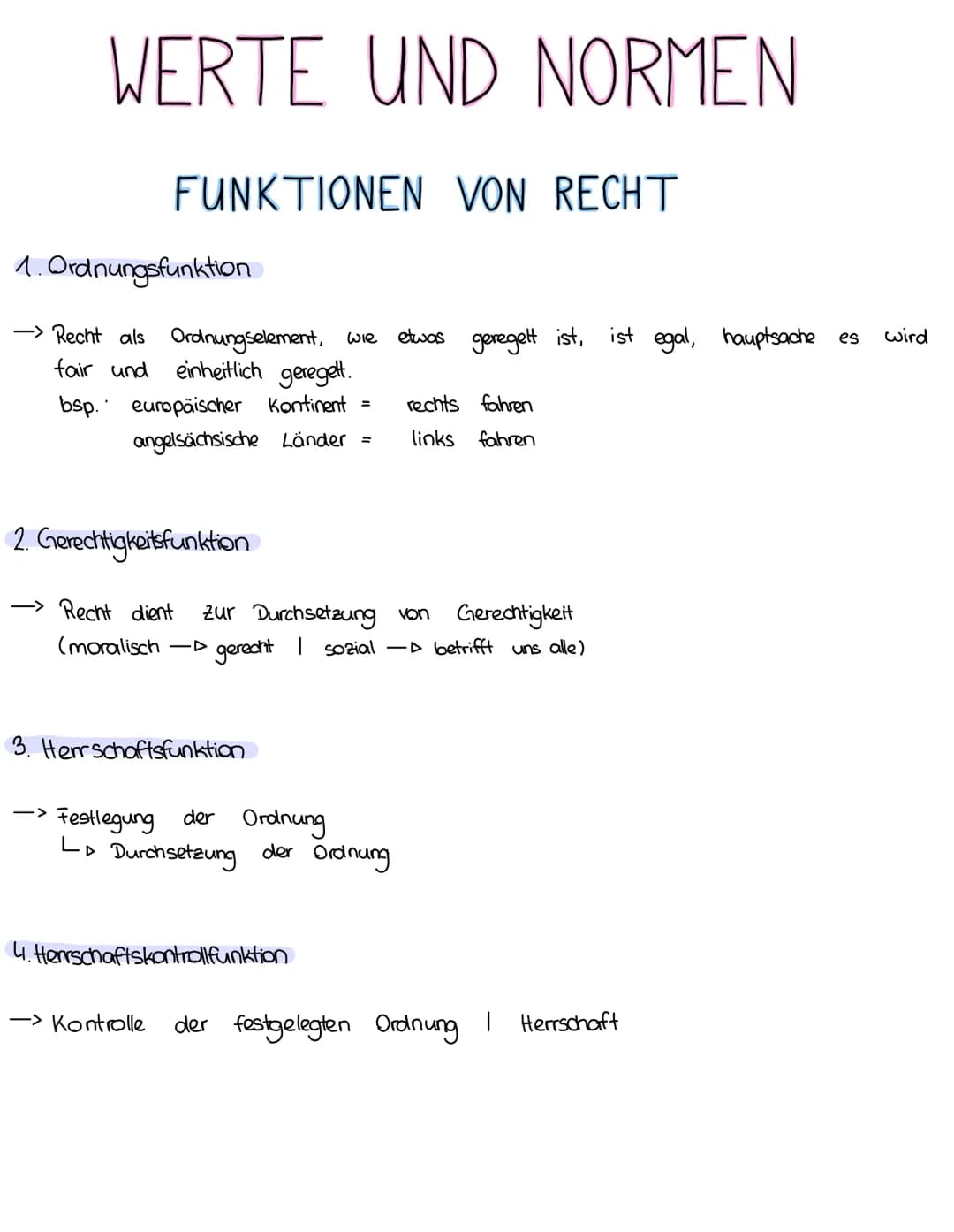 # WERTE UND NORMEN

FUNKTIONEN VON RECHT

1. Ordnungsfunktion

→Recht als Ordnungselement, wie etwas geregelt ist, ist egal, hauptsache es w
