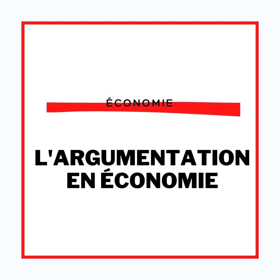 ÉCONOMIE

L'ARGUMENTATION
EN ÉCONOMIE # L'ARGUMENTATION

L' INTRODUCTION : elle doit comprendre une
phrase d'accroche, la présentation de la