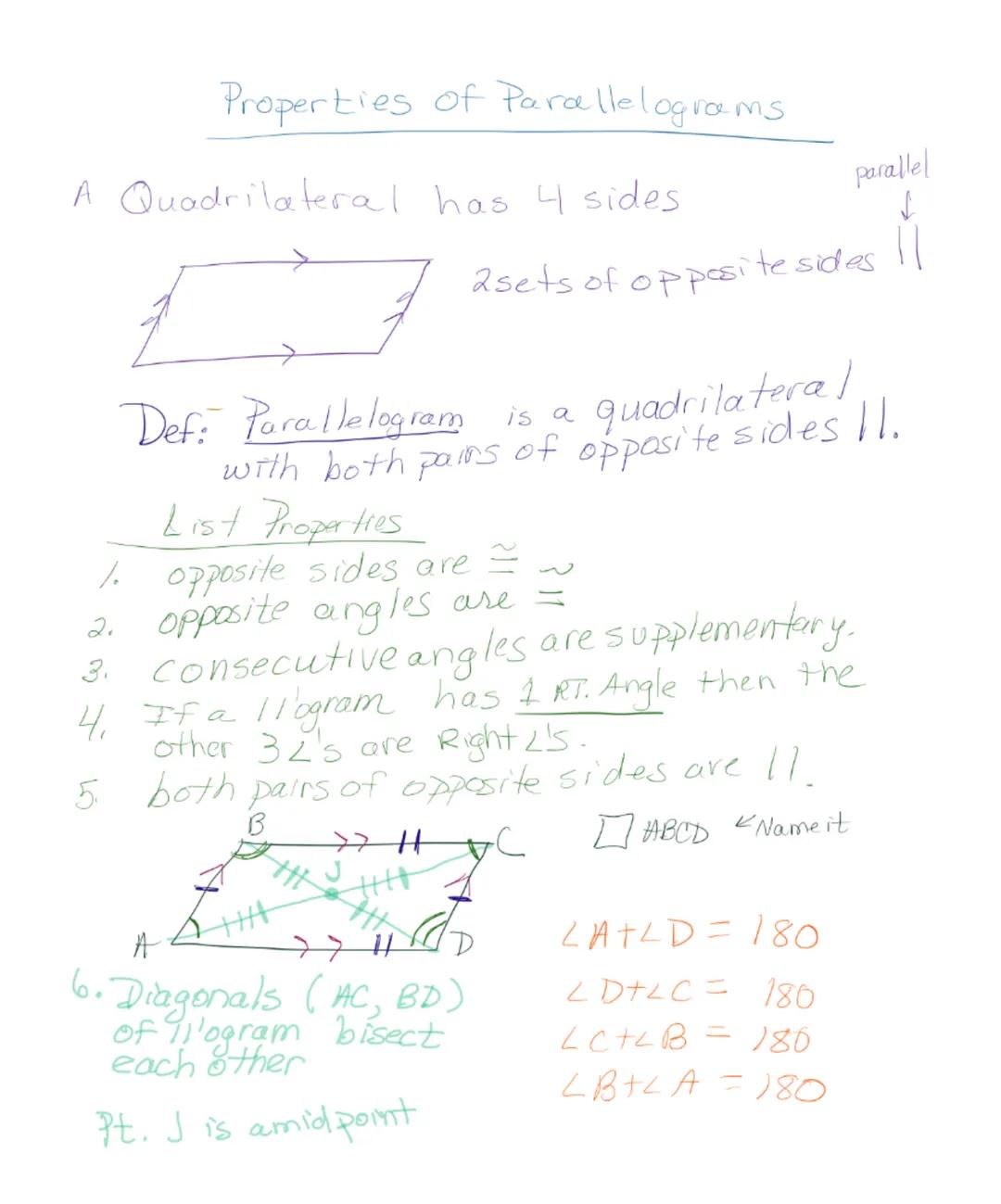 Properties of Parallelograms.
A Quadrilateral has 4 sides

Def: -Paral Parallelogram

parallel
↓

2sets of opposite sides
is a quadrilateral