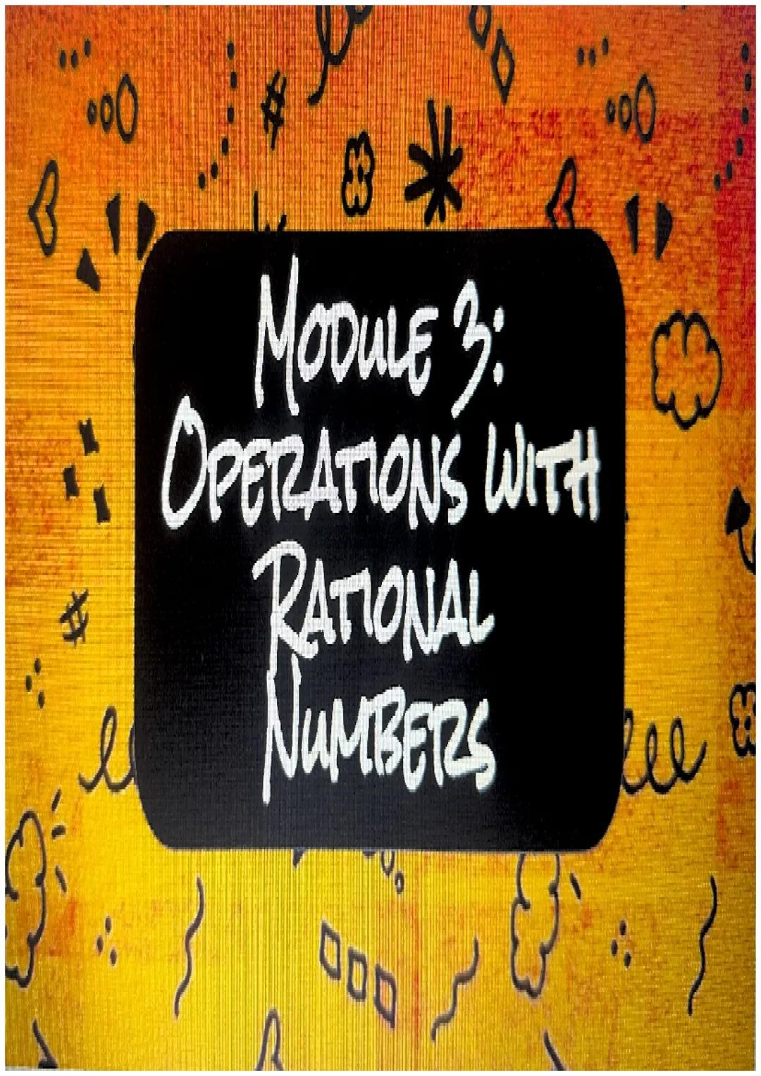Module 3:
Operations with
Rational
Numbers STEPS:

Step 1

Step 2

Step 3

Step 4

Find the

Write

Add

Simplify

least

equivalent

or
Add