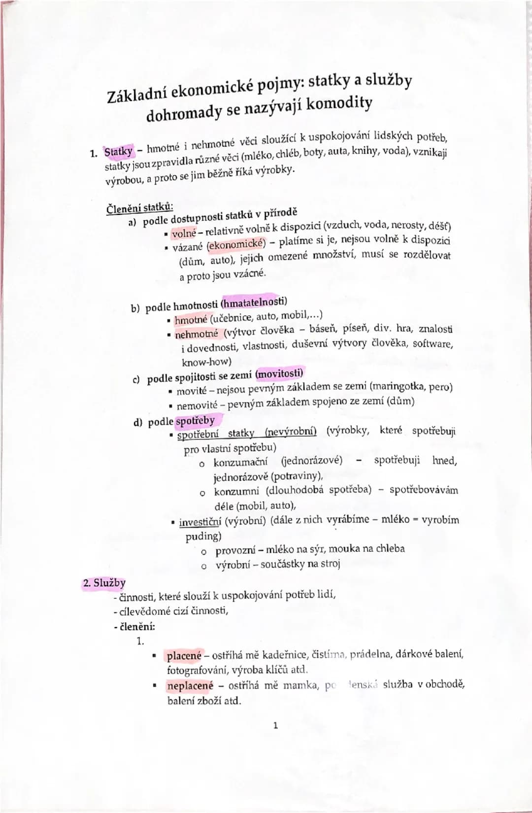 # Základní ekonomické pojmy: statky a služby
dohromady se nazývají komodity

1. Statky - hmotné i nehmotné věci sloužící k uspokojování lids