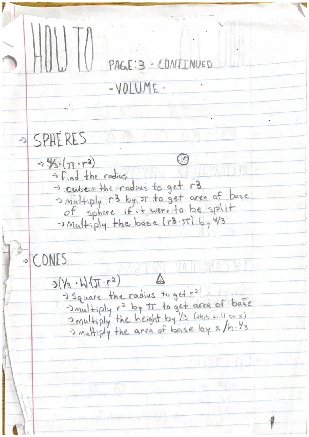 PAGE:3-CONTINUED
-VOLUME-

→SPHERES
→4/3(π.3)
→find the radius
→cube the radius to get 13.
→ multiply r3 by JT to get area of base
of sphere