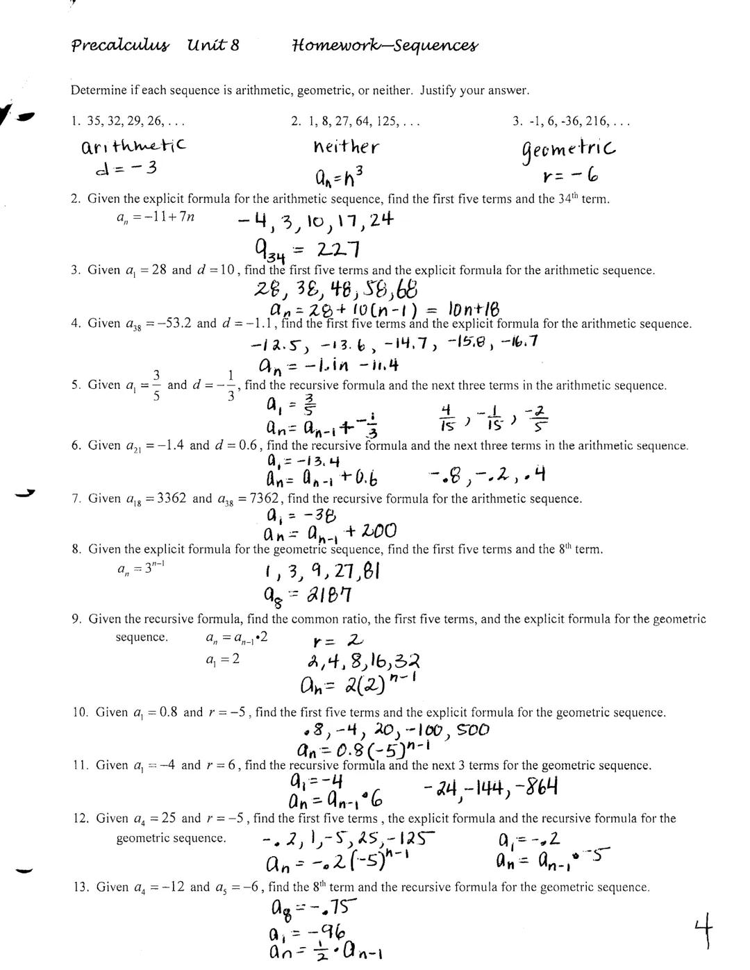 # Precalculus Unit 8

Homework-Sequences

Determine if each sequence is arithmetic, geometric, or neither. Justify your answer.

1. 35, 32, 