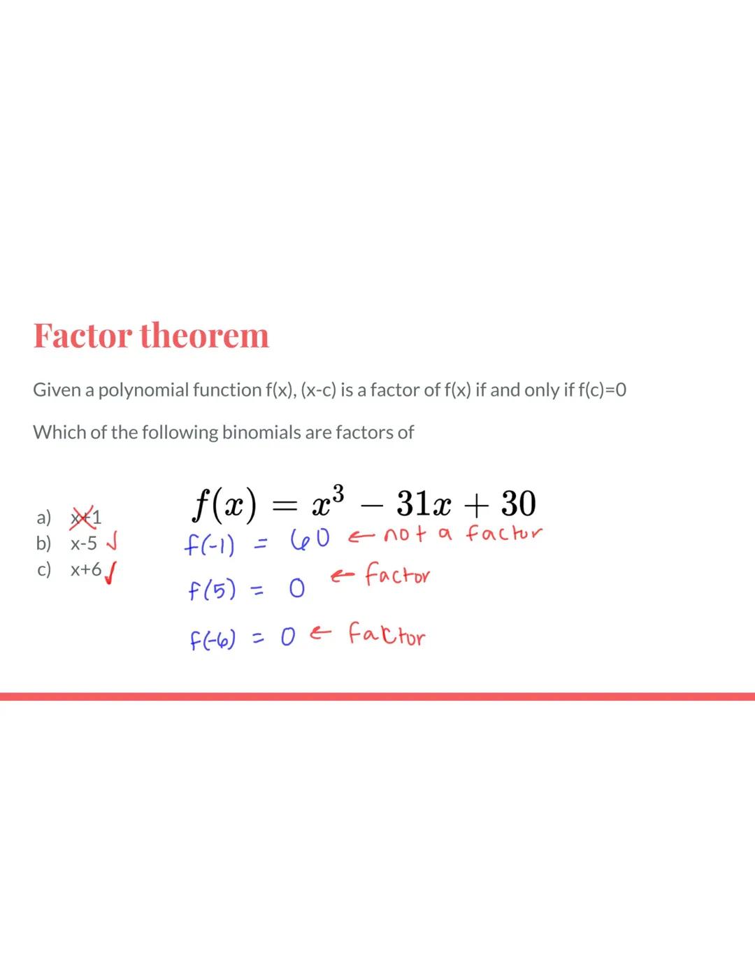 # Remainder theorem

If a polynomial function f(x) is divided by (x-c), then the remainder is f(c).

Find the remainder of:

1. x4 + 8x3 + 1