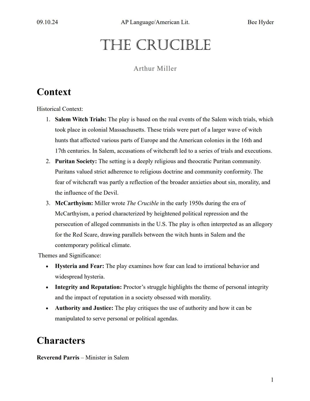 09.10.24
AP Language/American Lit.
Bee Hyder

# THE CRUCIBLE

Arthur Miller

# Context

Historical Context:

1.  Salem Witch Trials: The pla