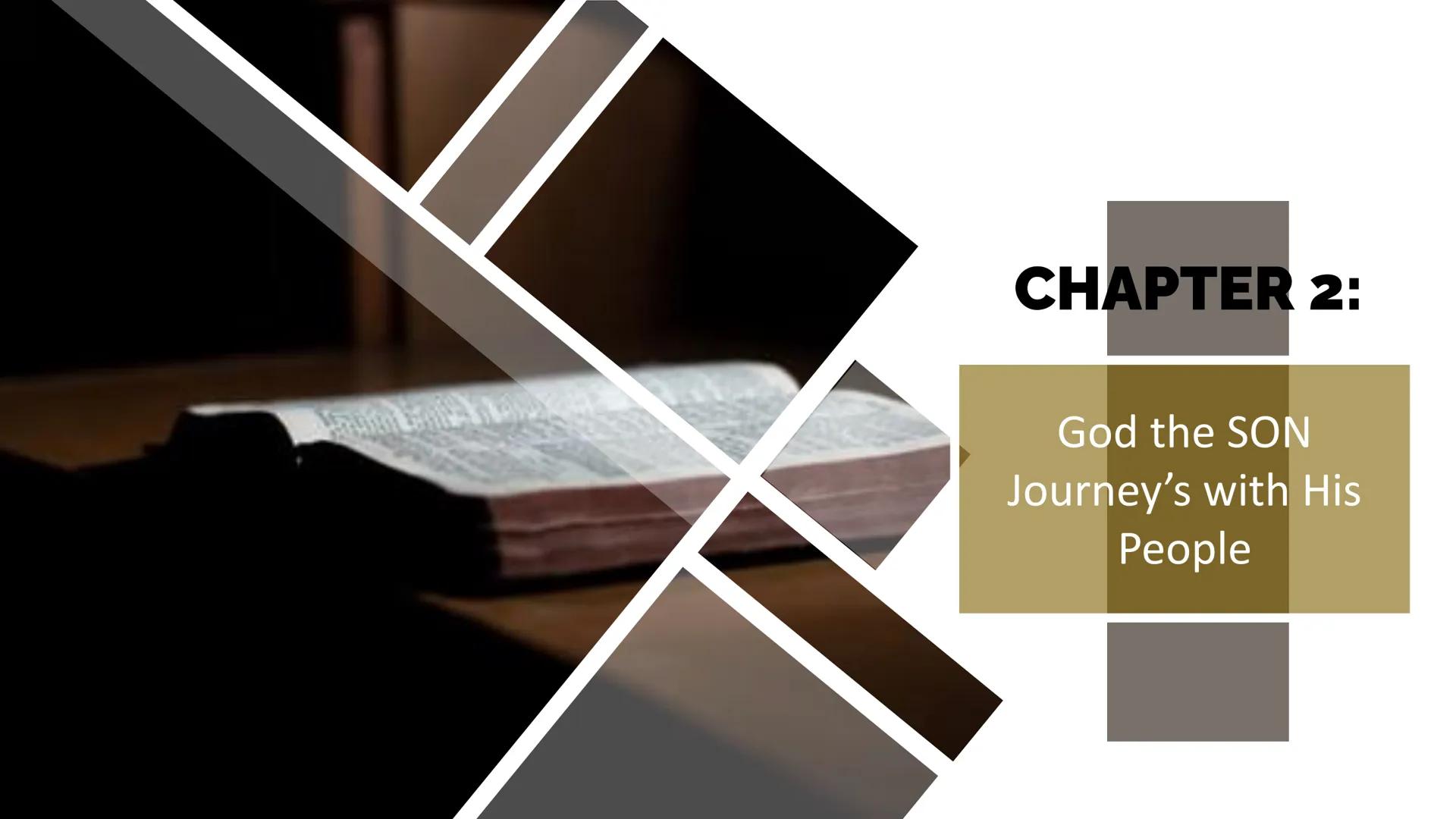 # CHAPTER 2:

God the SON
Journey's with His
People  # OLD TESTAMENT

# WHAT IS LEARNED?

TORAH

NEVI'IM

KETUVIM THE JOURNEY CONTINUES...

