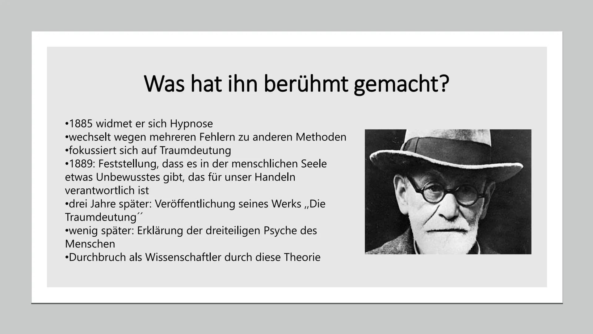 # Sigmund Freud

Wer ist Sigmund Freud; Lebenslauf; „Was hat ihn berühmt gemacht?"; Das Strukturmodell der
Psyche; Psychoanalyse; Sigmund Fr