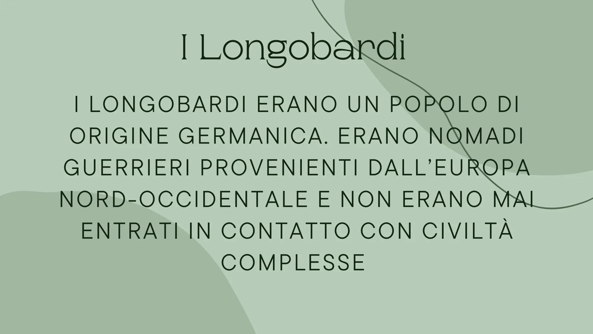 # I Longobardi

E la nascita dello Stato della Chiesa # I Longobardi

I LONGOBARDI ERANO UN POPOLO DI
ORIGINE GERMANICA. ERANO NOMADI
GUERRI