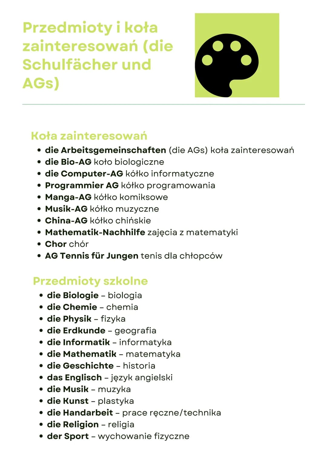Przedmioty i koła
zainteresowań (die
Schulfächer und
AGS)

Koła zainteresowań
- die Arbeitsgemeinschaften (die AGs) koła zainteresowań
- die