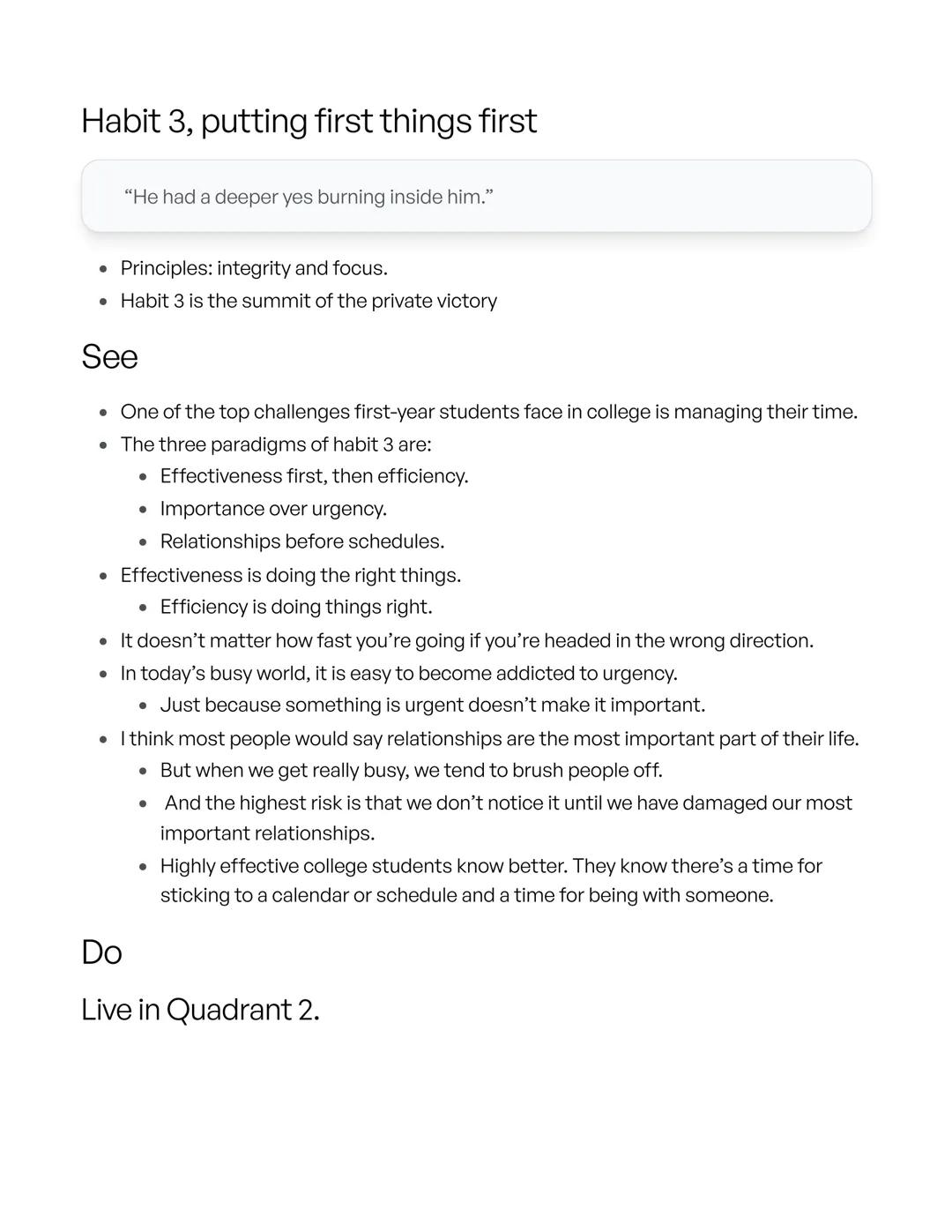 # Habit 3, putting first things first

"He had a deeper yes burning inside him."

*   Principles: integrity and focus.
*   Habit 3 is the su