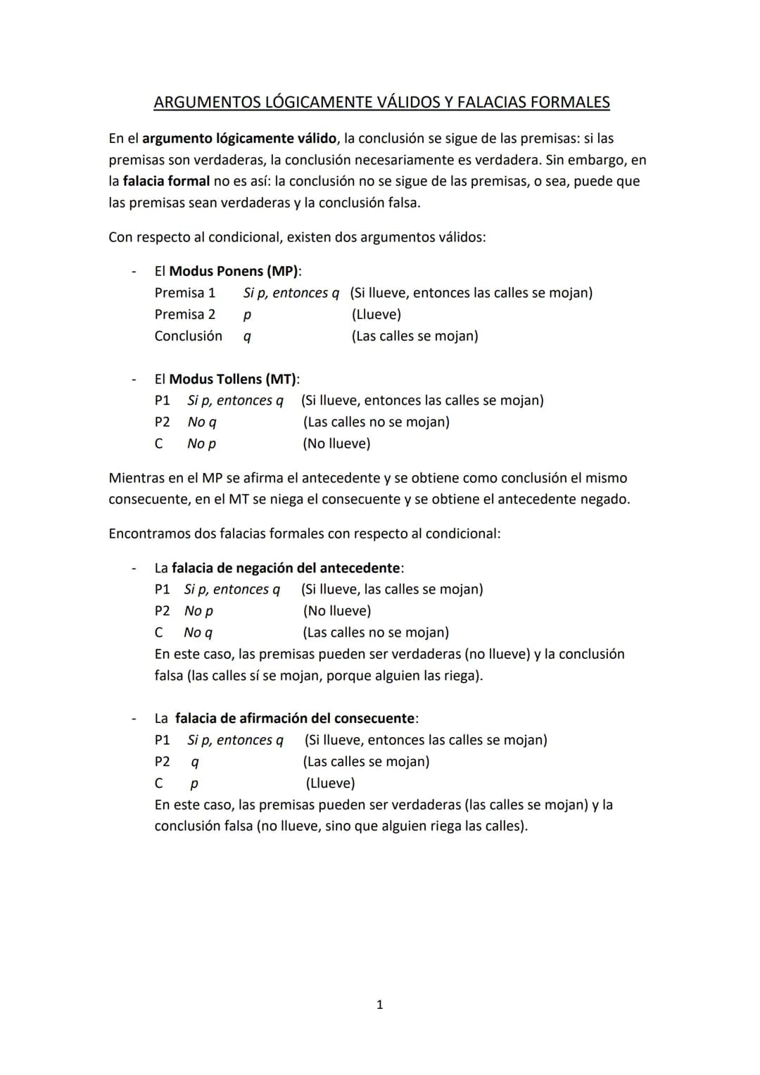 # ARGUMENTOS LÓGICAMENTE VÁLIDOS Y FALACIAS FORMALES

En el argumento lógicamente válido, la conclusión se sigue de las premisas: si las
pre