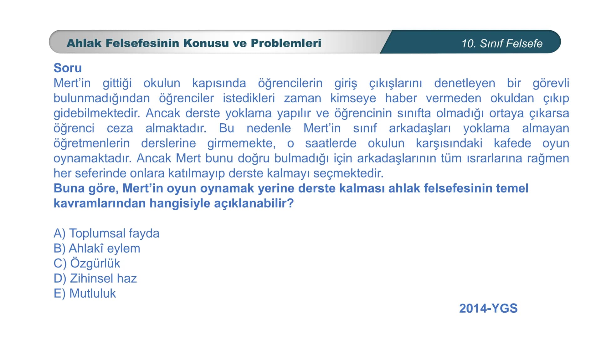 *
*
ETİ MİLLİ EĞ
12
CUMHURİYE
TIM
DO
BAKANLIGI
FELSEFE
10. SINIF
3.ÜNİTE: FELSEFENİN TEMEL KONULARI VE
PROBLEMLERİ
Ahlak Felsefesinin Konusu