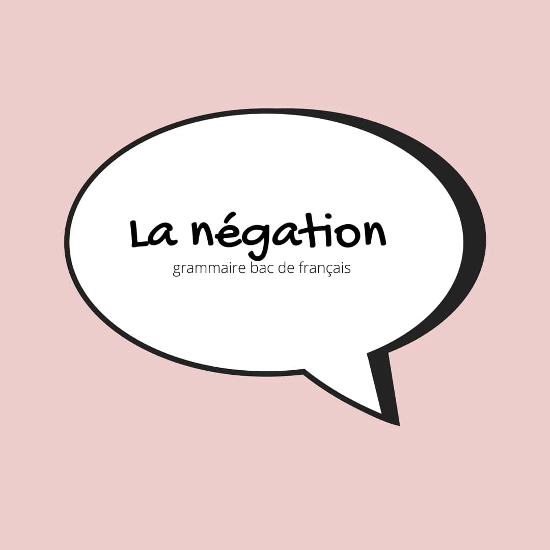 # La négation

grammaire bac de français Il y a 2 types de négation:

- La négation lexicale
construite autour d'un mot

- La négation synta