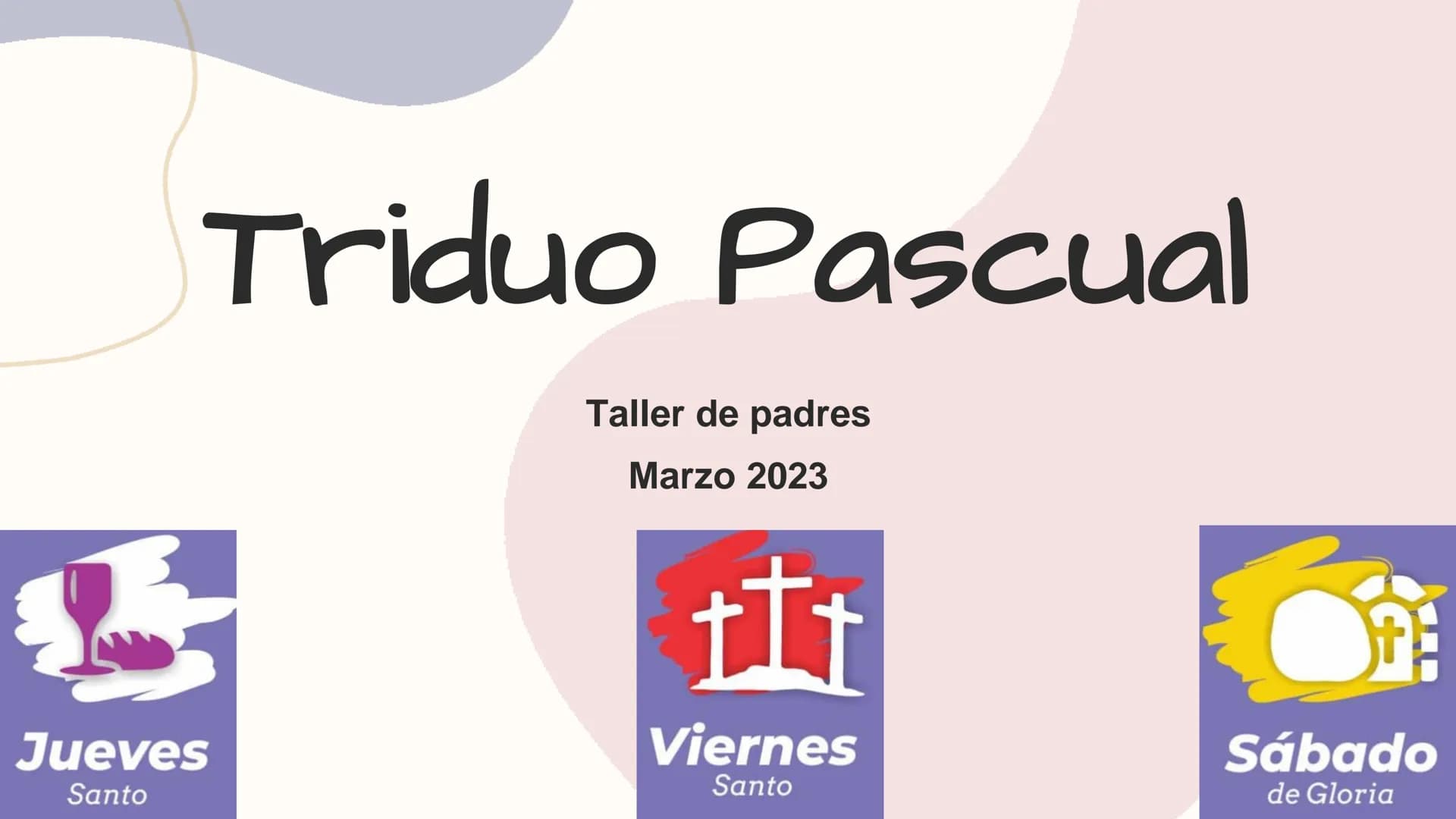 # Triduo Pascual

Taller de padres

Marzo 2023


Jueves

Santo


Viernes

Santo


Sábado

de Gloria # Oración

Querido Jesús
Vengo a ofrecer