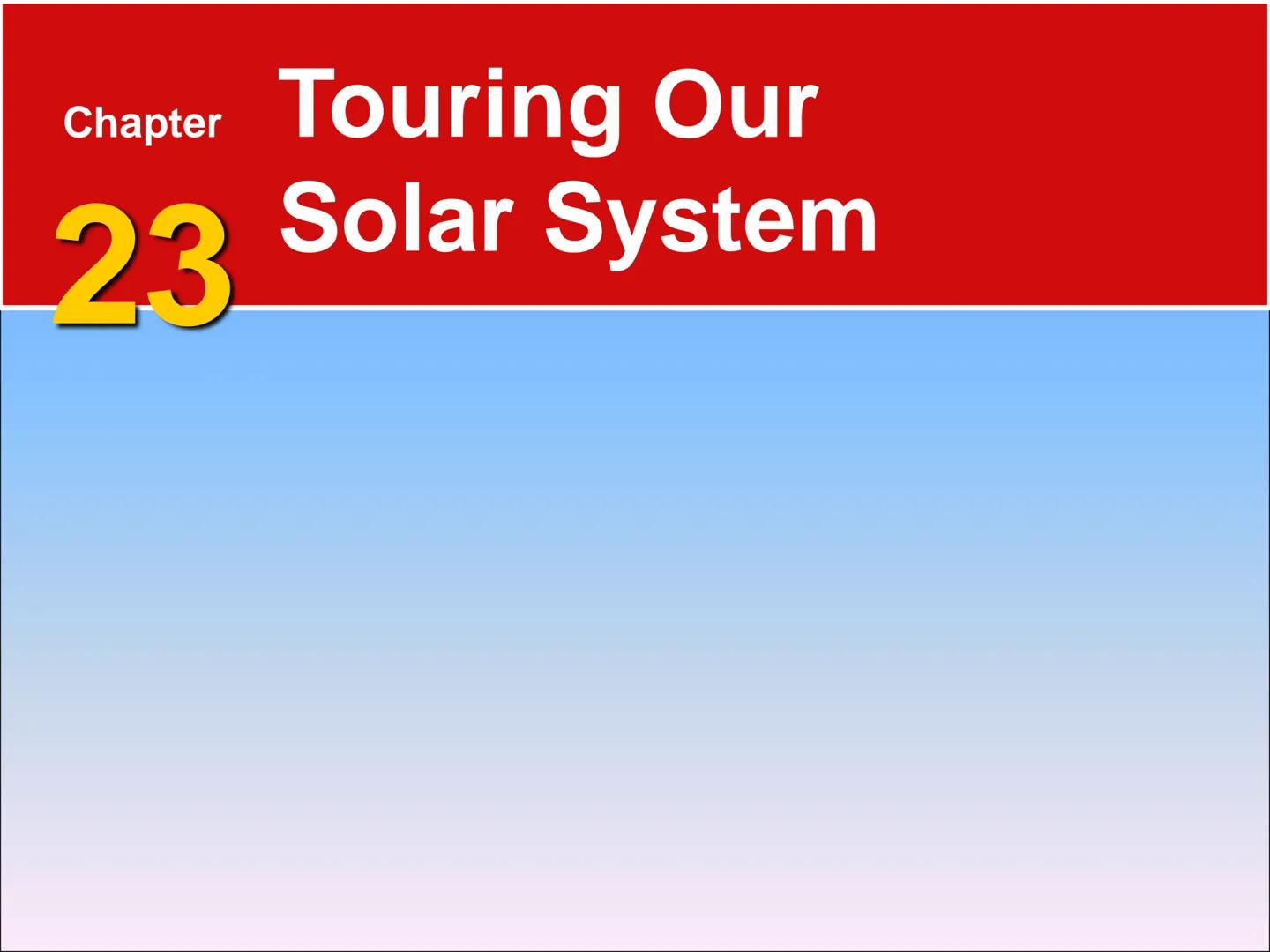 Chapter Touring Our
23 Solar System # 23.1 The Solar System

The Planets: An Overview

*   The **terrestrial planets** are planets that are
