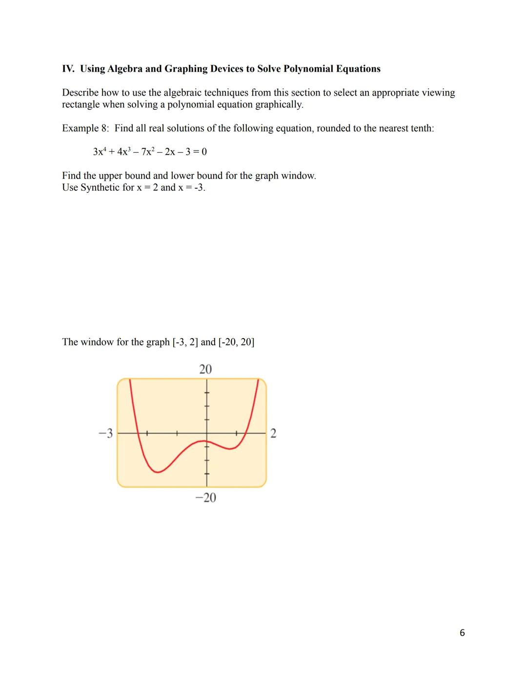3.4 Real Zeros of Polynomials

I. Rational Zeros of Polynomials

Let
$P(x)=(x-2) (x-3) (x+4)$ in the Factored Form

Expand it out: $P(x) = (