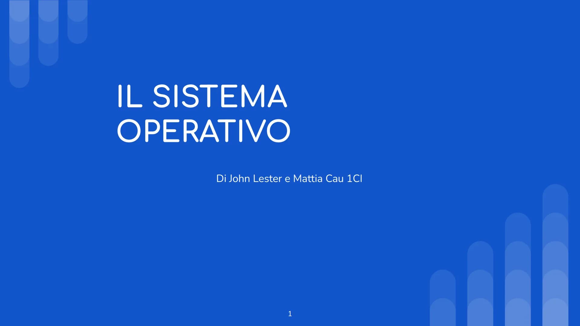 # IL SISTEMA
OPERATIVO

Di John Lester e Mattia Cau 1CI

1 # CHE COS'E' UN
# SISTEMA
# OPERATIVO?

Un sistema operativo è un software di
bas