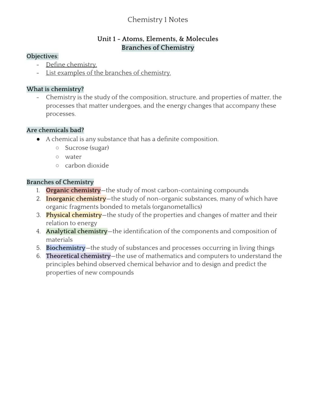 Chemistry 1 Notes

Unit 1 - Atoms, Elements, & Molecules
Branches of Chemistry

Objectives:
- Define chemistry.
- List examples of the branc