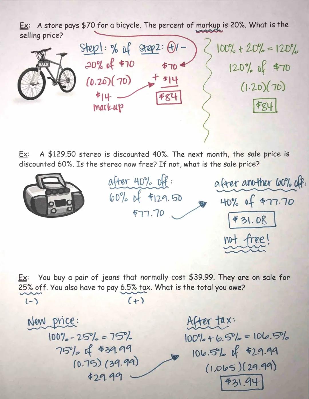 ## 6.6 Discounts & Markups

discount - a decrease in the original price of an item (price goes DOWN)
markup the increase from what the store