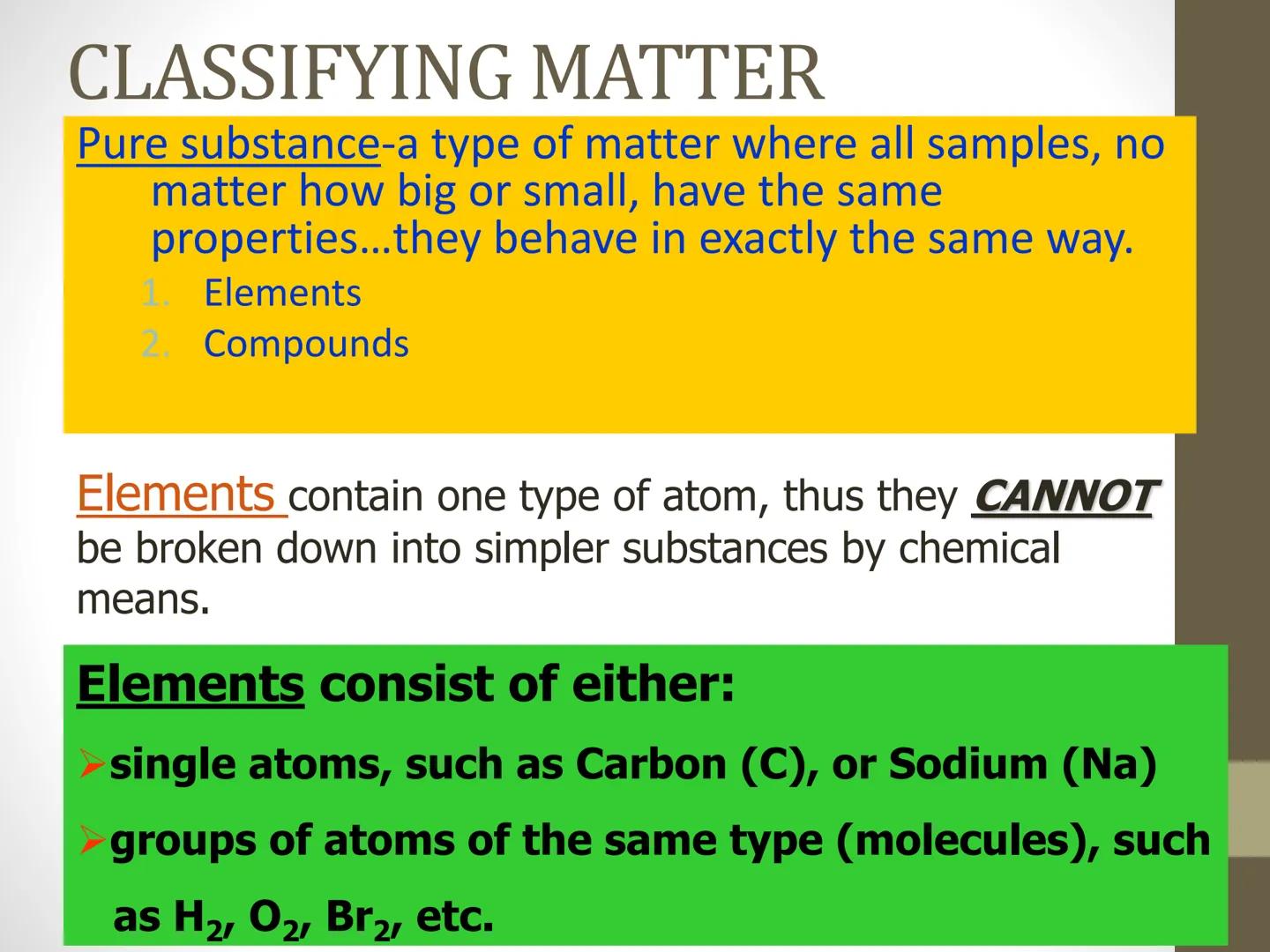 # How are matter classified?

MATTER

?

? # Classifying Matter

Matter

Pure Substances

Mixtures

Homogeneous

Heterogeneous

Elements

Co