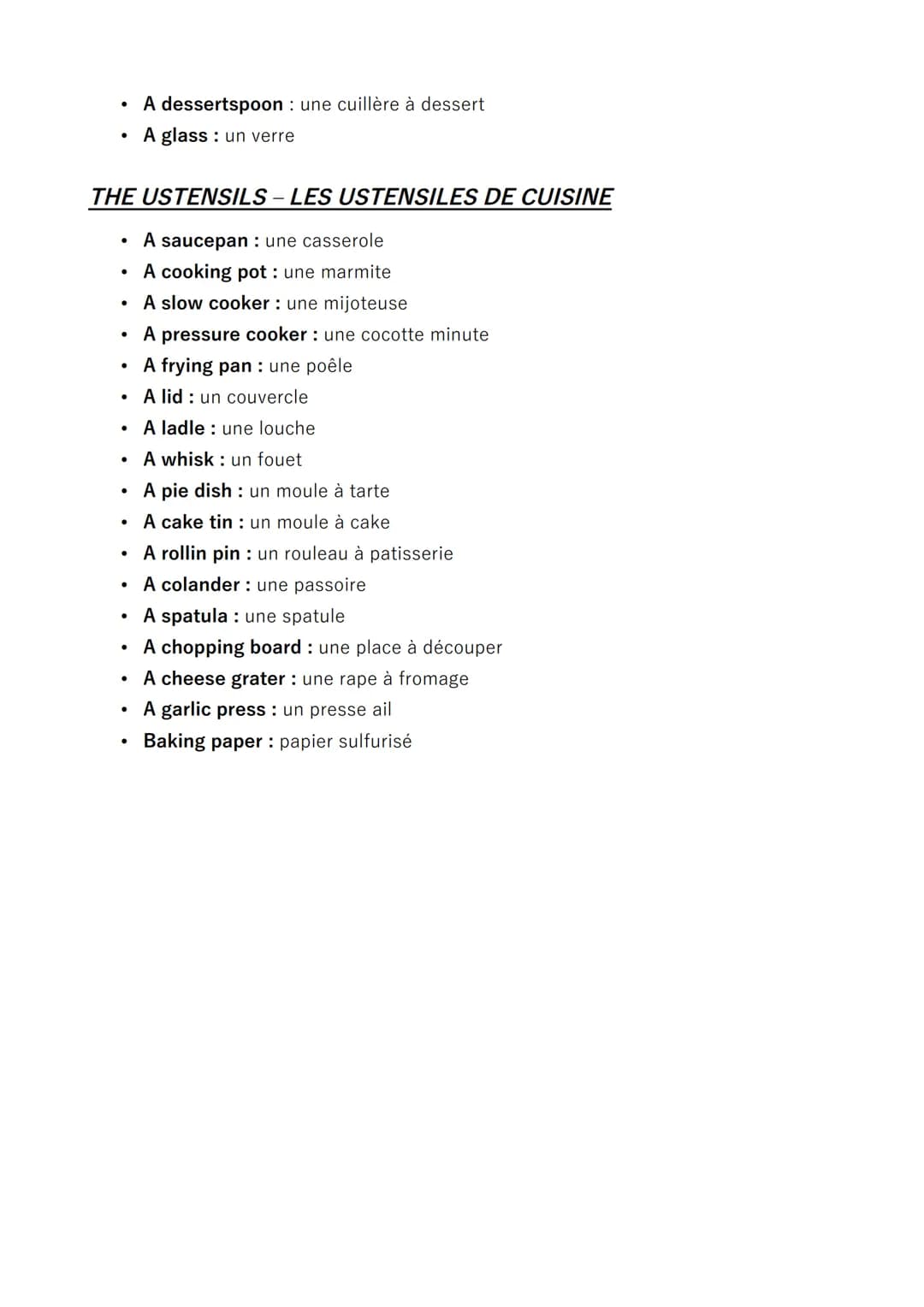 THE EQUIPEMENTS - LES ÉQUIPEMENTS DE LA CUISINE EN
ANGLAIS

- A kettle: une bouilloire
- A coffee maker électrique: une cafetière
- A coffee
