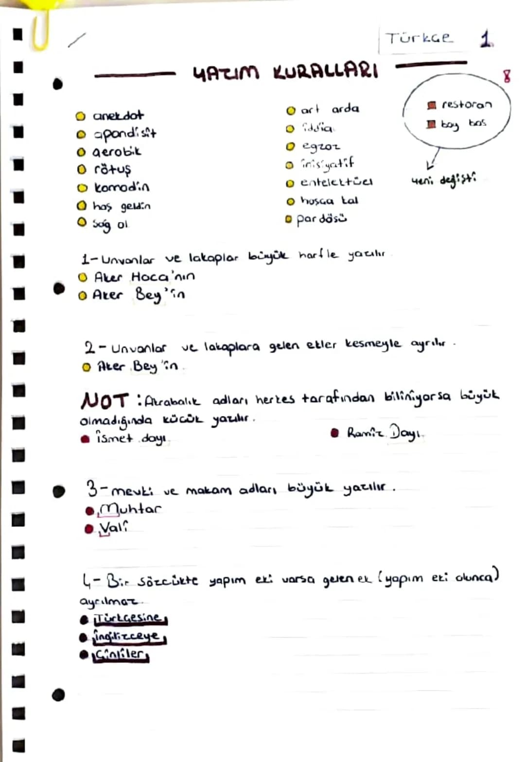 - anekdot
- apandisit
- gerobik
- rötuş

YATIM KURALLARI

- art arda
- iddia
- egzor
- inisiyatif
Türkçe
1

8
restoran
boy bos
- komodin
- h